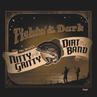 Nitty Gritty Dirt Band - Fishin' in the Dark: The Best of the Nitty Gritty Dirt Band
