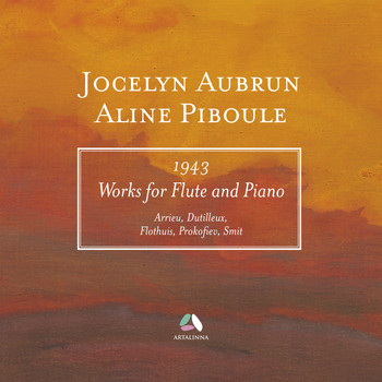 Jocelyn Aubrun, Aline Piboule - Arrieu, Dutilleux, Flothuis, Prokofiev & Smit: Works for Flute and Piano (1943)