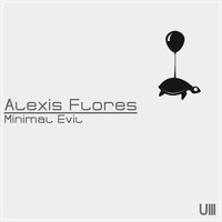 Alexis Flores - Evil Minimal