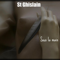 St Ghislain - Sous La Main