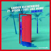 Sander Kleinenberg feat. DYSON - Feel Like Home (Remixes)