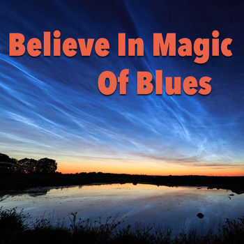 Various Artists - Believe In Magic Of Blues