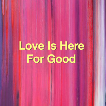 Various Artists - Love Is Here For Good