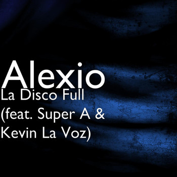 Super A - La Disco Full (feat. Super A & Kevin La Voz)