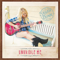Sarah Dunn Band - Unbridle Me