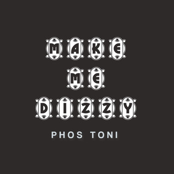 Phos Toni - Make Me Dizzy (Radio Edit)
