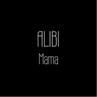 Alibi - Mama