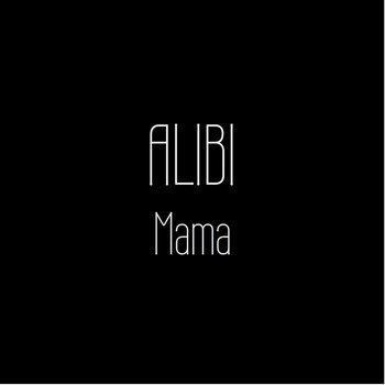 Alibi - Mama