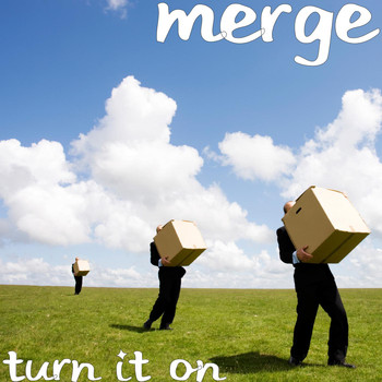 Merge - Turn It On