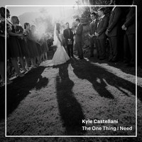 Kyle Castellani - The One Thing I Need
