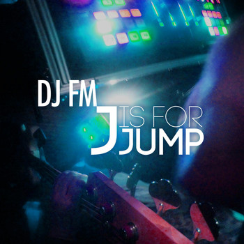 DJ FM - J Is for Jump