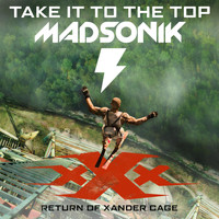 Madsonik - Take It to the Top (Music from the Motion Picture "xXx: Return of Xander Cage")