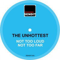 The Unhottest - Not Too Loud Not Too Far