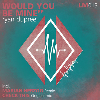 Ryan Dupree - Would You Be Mine