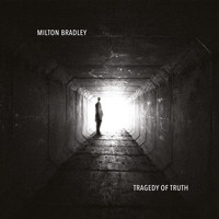 Milton bradley - Tragedy Of Truth