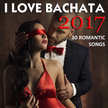 Various Artists - I Love Bachata 2017 (30 Romantic Songs)