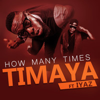 Timaya feat. Iyaz - How Many Times