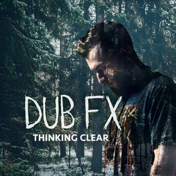 Dub FX - Thinking Clear