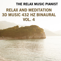 The Relax Music Pianist - Relax and Meditation 3D Music 432 Hz Binaural, Vol. 4