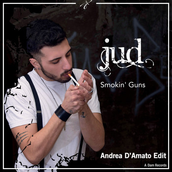 JUD - Smokin' Guns (Andrea D'Amato Edit)