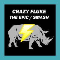 Crazy Fluke - The Epic / Smash