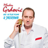 Mladen Grdovic - Nek' Se Čuje Pisma S Jadrana
