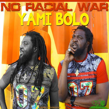 Yami Bolo - No Racial War