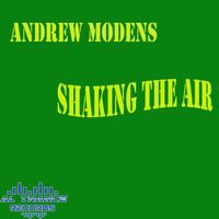 Andrew Modens - Shaking the Air