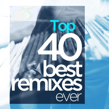 Various Artists - Top 40 Best Remixes of Ever
