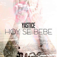 Yastice - Hoy Se Bebe
