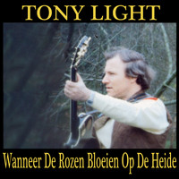 Tony Light - Wanneer De Rozen Bloeien Op De Heide