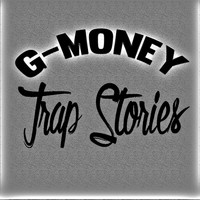 G-Money - Trap Stories