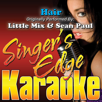 Singer's Edge Karaoke - Hair (Originally Performed by Little Mix & Sean Paul) [Karaoke Version]