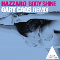 Hazzaro - Body Shine (Gary Caos Remix)