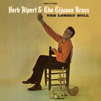 Herb Alpert & The Tijuana Brass - The Lonely Bull: Mono and Stereo Editions (Bonus Track Version)