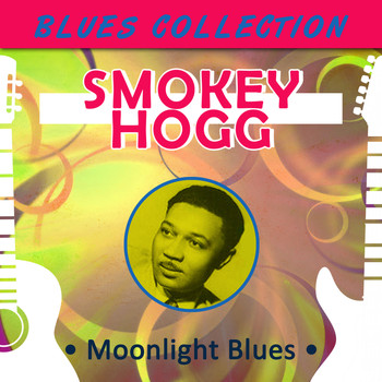 Smokey Hogg - Blues Collection - Moonlight Blues
