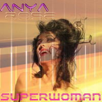 Anya Rose - Superwoman