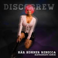 Discocrew - Här Kommer Rebecca (RaymanRave Remix)