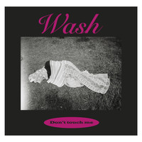 Wash - Don't Touch Me EP