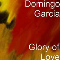 Domingo Garcia - Glory of Love