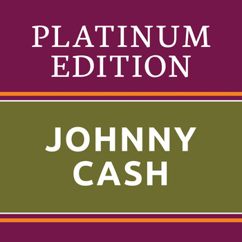 Johnny Cash - Johnny Cash - Platinum Edition (The Greatest Hits Ever!)