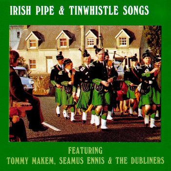 Seamus Ennis, Tommy Makem & The Dubliners - Irish Pipe & Tinwhistle Songs