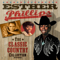 Esther Phillips - The Classic Country Collection