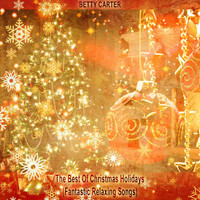 Betty Carter - The Best Of Christmas Holidays (Fantastic Relaxing Songs)