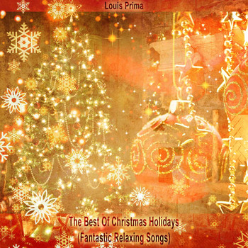 Louis Prima - The Best Of Christmas Holidays (Fantastic Relaxing Songs)