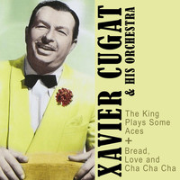 Xavier Cugat & His Orchestra - The King Plays Some Aces + Bread, Love and Cha Cha Cha