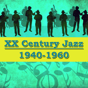 Various Artists - XX Century Jazz, 1940 - 1960
