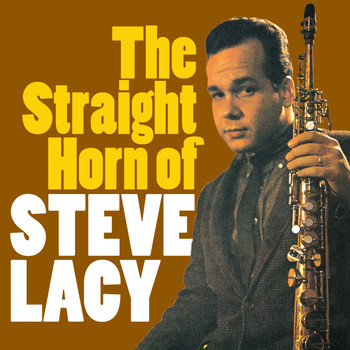 Steve Lacy - The Straight Horn of Steve Lacy (Bonus Track Version)