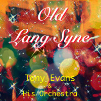 Tony Evans & His Orchestra - Old Lang Syne