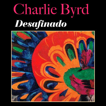 Charlie Byrd - Desafinado